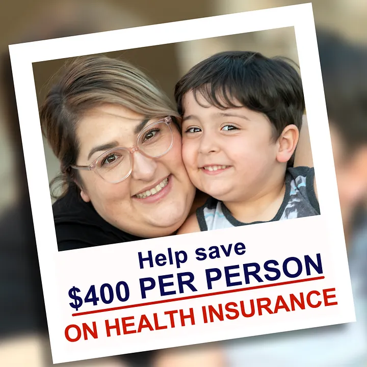 A smiling adult and child are cheek to cheek, within the frame of an instant film photo. Beneath the image on the white frame is printed “Help save $400 per person on health insurance.”