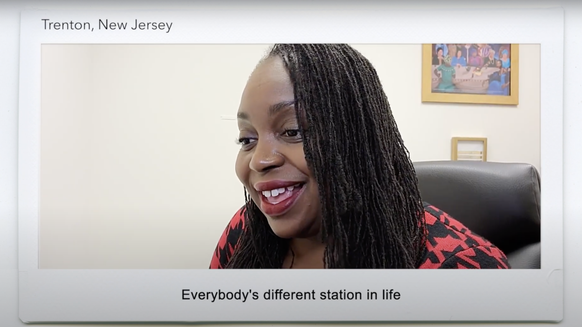 Trenton, New Jersey A woman speaks into the camera and says, "Everybody's different station in life."